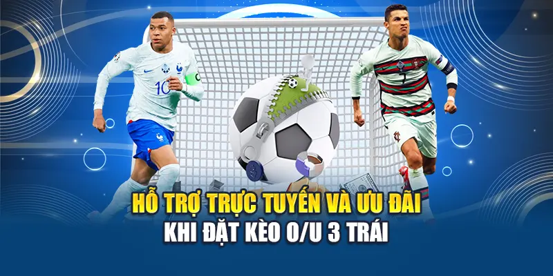 Hỗ trợ trực tuyến và ưu đãi khi đặt kèo O/U 3 trái