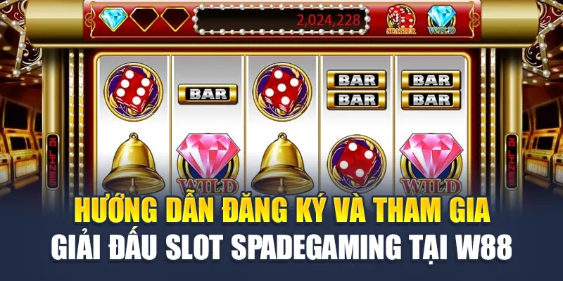 Giải Đấu Slot Spadegaming Tại W88 Cơ Hội Thắng Lớn Mỗi Ngày 3 Hướng dẫn đăng ký và tham gia giải đấu Slot Spadegaming tại W88